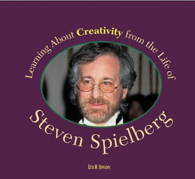 Learning About Creativity from the Life of Steven Spielberg by Erin M. Hovanec, 9781404255340