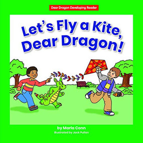 Let's Fly a Kite, Dear Dragon! by Marla Conn, Jack Pullan, 9781684045082