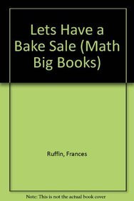 Let's Have a Bake Sale (Calculating Profit and Unit Cost) by Frances E. Ruffin, 9780823976454