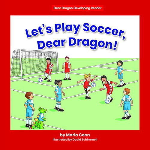 Let's Play Soccer, Dear Dragon! by Marla Conn, David Schimmell, 9781684044894