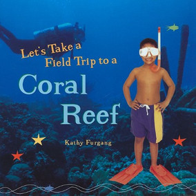 Let's Take a Field Trip to a Coral Reef - 9781404255760 by Kathy Furgang, 9781404255760