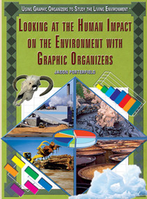 Looking at the Human Impact on the Environment with Graphic Organizers - 9781435851610 by Jason Porterfield, 9781435851610