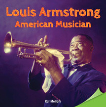 Louis Armstrong: American Musician by Kat Mellark, 9781477724286