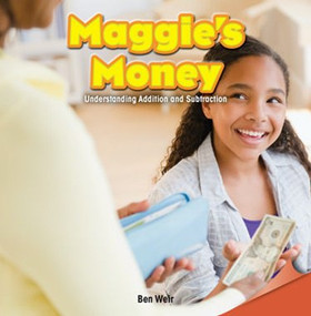 Maggie's Money (Understanding Addition and Subtraction) by Ben Weir, 9781477719589