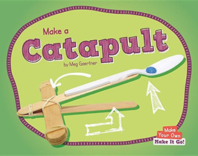 Make a Catapult by Meg Gaertner, 9781599539263