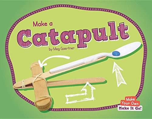 Make a Catapult by Meg Gaertner, 9781599539263
