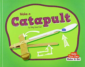Make a Catapult - 9781684046393 by Meg Gaertner, 9781684046393