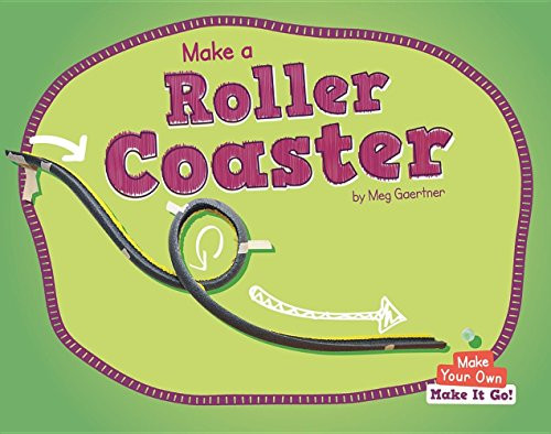 Make a Roller Coaster by Meg Gaertner, 9781599539270