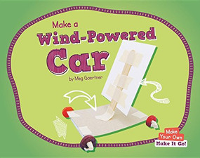 Make a Wind-Powered Car by Meg Gaertner, 9781599539225