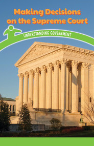Making Decisions on the Supreme Court (Understanding Government) by Leona Fowler, 9781538365199