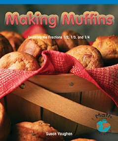 Making Muffins (Learning the Fractions 1/2, 1/3, and 1/4) by Susan Vaughan, 9780823988914