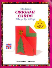 Making Origami Cards Step by Step - 9781404255906 by Michael G. LaFosse, 9781404255906