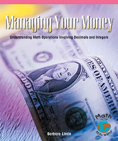 Managing Your Money (Understanding Math Operations Involving Decimals and Integers) by Barbara M. Linde, 9781404260917