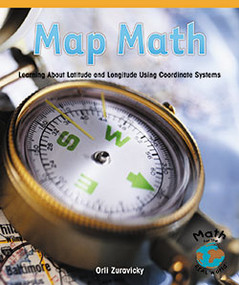 Map Math (Learning About Latitude and Longitude Using Coordinate Systems) - 9781404251335 by Orli Zuravicky, 9781404251335