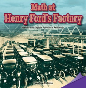 Math at Henry Ford's Factory (Identify and Explain Patterns in Arithmetic) by Theodore Tallinda, 9781477746844