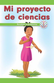 Mi proyecto de ciencias: Resolver el problema (My Science Project: Fixing a Problem) by Dwayne Booker, 9781538356104