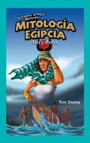 Mitología Egipcia: Isis y Osiris (Egyptian Mythology: Osiris and Isis) (Spanish Edition) - 9781435833289 by Tom Daning, 9781435833289