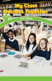 My Class Decides Together (Civic Virtues) by Naomi Wells, 9781538365052