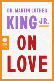 Dr. Martin Luther King Jr. on Love by Martin Luther King, Jr., 9780063381865