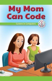 My Mom Can Code (Careers in Computers) by Sheri Lang, 9781538352267