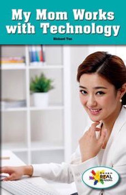 My Mom Works with Technology by Richard Tan, 9781499498110