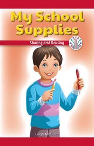 My School Supplies (Sharing and Reusing) by Leigh McClure, 9781538350935