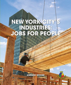 New York City's Industries: Jobs for People by Andrew Moore, 9781448857210