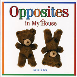 Opposites in My House by Kristin Eck, 9781404227002