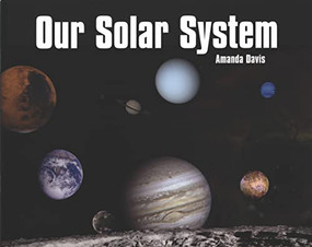 Our Solar System by Amanda Davis, 9781404255593