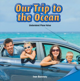 Our Trip to the Ocean (Understand Place Value) by Ivan Borovsky, 9781477721308