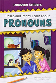 Phillip and Penny Learn about Pronouns by Joanna Jarc Robinson, Caroline Hu, 9781599536705