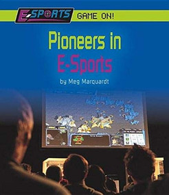 Pioneers in E-Sports by Meg Marquardt, 9781599539645
