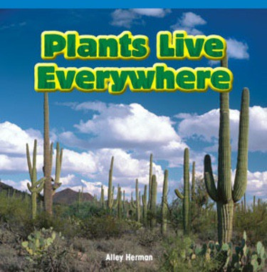 Plants Live Everywhere by Alley Herman, 9781448887972