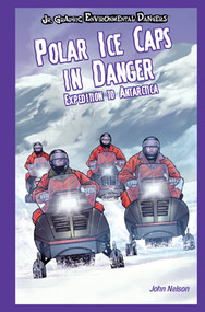 Polar Ice Caps in Danger - 9781404245945 by John Nelson, 9781404245945