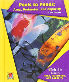 Pools to Ponds: Area, Perimeter, and Capacity by John Perritano, 9781599535609