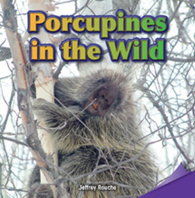 Porcupines in the Wild by Jeffrey Rouche, 9781477724699