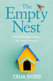 The Empty Nest (Your Changing Family, Your New Direction) by Celia Dodd, 9780749953867