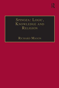 Spinoza: Logic, Knowledge and Religion - 9781138275980 by Richard Mason, 9781138275980