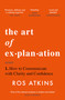 The Art of Explanation (How to Communicate with Clarity and Confidence) by Ros Atkins, 9781472298416