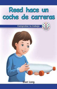 Reed hace un auto de carreras: Comprobar tu trabajo (Reed Makes a Race Car: Checking Your Work) by Sheri Lang, 9781538354025
