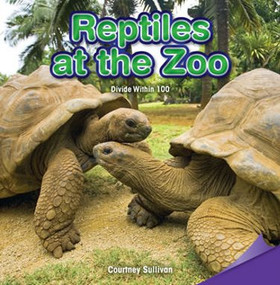 Reptiles at the Zoo (Divide Within 100) by Courtney Sullivan, 9781477746905