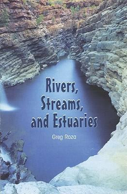 Rivers, Streams, and Estuaries by Greg Roza, 9781404258297