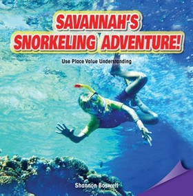 Savannah's Snorkeling Adventure! (Use Place Value Understanding) by Shannon Boswell, 9781477746813