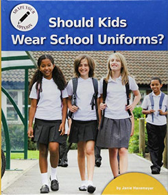 Should Kids Wear School Uniforms? by Janie Havemeyer, 9781599539294