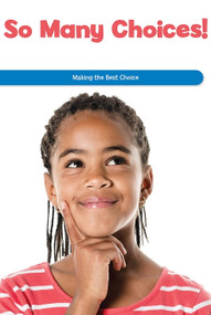 So Many Choices! (Making the Best Choice) by Rosie McKee, 9781725355996
