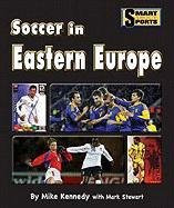Soccer in Eastern Europe by Mike Kennedy, 9781599534459