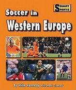 Soccer in Western Europe by Mike Kennedy, 9781599534473