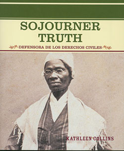 Sojourner Truth (Defensora de los derechos civiles (Equal Rights Advocate)) (Spanish Edition) by Kathleen Collins, 9780823942398