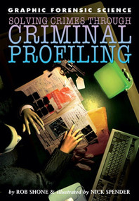 Solving Crimes Through Criminal Profiling - 9781404214385 by Rob Shone, Nick Spender, 9781404214385