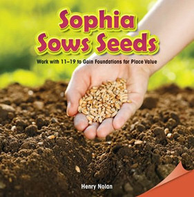 Sophia Sows Seeds (Work with 11-19 to Gain Foundations for Place Value) by Henry Nolan, 9781477719916
